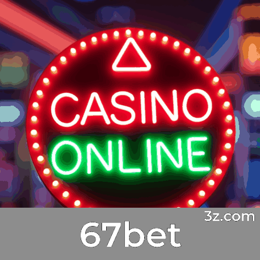 67bet: Estável, Seguro e Otimizado para o Brasil